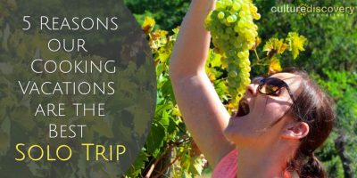 5 Reasons our Cooking Vacations are the Perfect Solo Trip