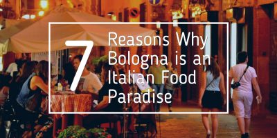 7 Reasons Why Bologna is an Italian Food Paradise